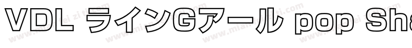 VDL ラインGアール pop Shadow字体转换